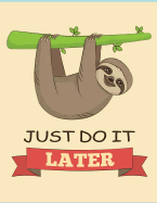 Just do it later (Sloth Journal, Diary, Notebook): Cute Sloth Notebook
