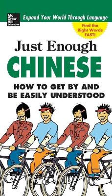 Just Enough Chinese, 2nd. Ed.: How to Get by and Be Easily Understood - Ellis, D L