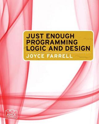 Just Enough Programming Logic and Design - Farrell, Joyce