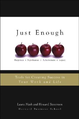 Just Enough: Tools for Creating Success in Your Work and Life - Nash, Laura, and Stevenson, Howard