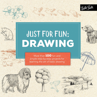 Just for Fun: Drawing: More Than 100 Fun and Simple Step-By-Step Projects for Learning the Art of Basic Drawing - Herzog, Lise
