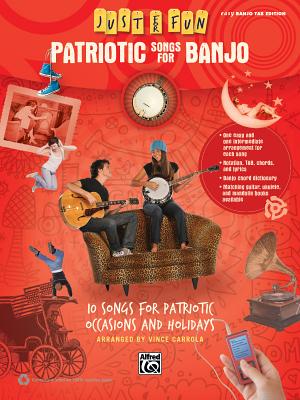 Just for Fun -- Patriotic Songs for Banjo: 10 Songs for Patriotic Occasions and Holidays - Alfred Music