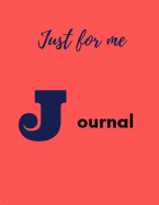 Just for Me Journal: Journal, Writing Journal, Personal Diary, Lined Journal, Writers Notebook, Personal Journal, Gift for Writers and Travelers, Men or Women, Fountain Pen Safe