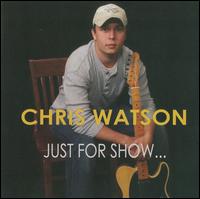 Just for Show - Chris Watson