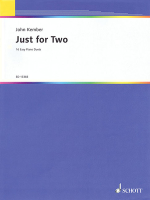 Just for Two: 16 Easy Piano Duets - Kember, John (Composer)