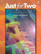 Just for Two, Bk 1: A Collection of 8 Piano Duets in a Variety of Styles and Moods Specially Written to Inspire, Motivate, and Entertain