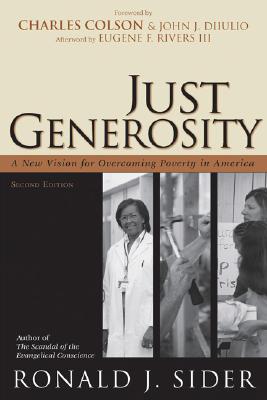 Just Generosity: A New Vision for Overcoming Poverty in America - Sider, Ronald J