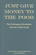 Just Give Money to the Poor: The Development Revolution from the Global South