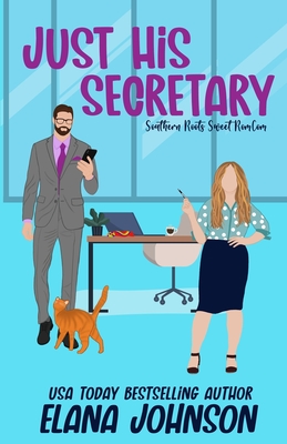 Just His Secretary: A Sweet Romantic Comedy - Johnson, Elana