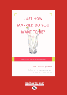 Just How Married Do You Want to Be?: Practicing Oneness in Marriage