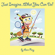 Just Imagine...What You Can Do!