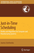Just-In-Time Scheduling: Models and Algorithms for Computer and Manufacturing Systems