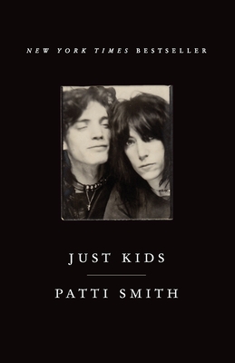 Just Kids: An Autobiography - Smith, Patti