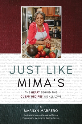 Just Like Mima's: The Heart Behind the Cuban Recipes We All Love - Marrero, Marilyn