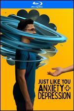 Just Like You: Anxiety + Depression [Blu-ray]