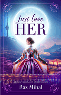 Just Love Her: A poetic and inspirational journey into love's divine essence