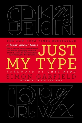 Just My Type: A Book about Fonts - Garfield, Simon, Mr.