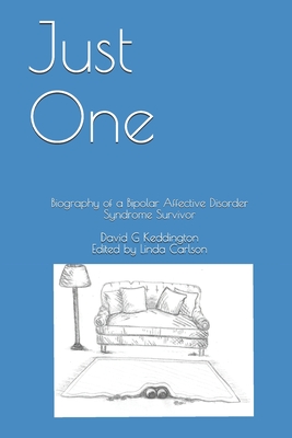 Just One: Biography of a Bipolar Affective Disorder Syndrome Survivor - Carlson, Linda (Editor), and Keddington, David G