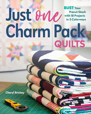 Just One Charm Pack Quilts: Bust Your Precut Stash with 18 Projects in 2 Colorways - Brickey, Cheryl