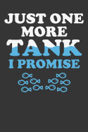 Just One More Tank I Promise: Aquarium Log Book 120 Pages (6" x 9")