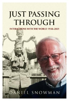 Just Passing Through: Interactions with the World 1938 - 2021 - Snowman, Daniel