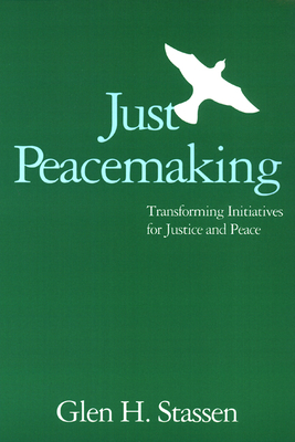 Just Peacemaking: Transforming Initiatives for Justice and Peace - Stassen, Glen H