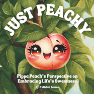 Just Peachy: Pippa Peach's Perspective on Embracing Life's Sweetness