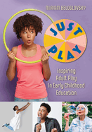 Just Play: Inspiring Adult Play in Early Childhood Education
