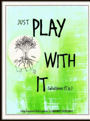 Just Play With It (whatever it is) - Kinsey, Natalie