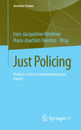 Just Policing: Politisch-Ethische Herausforderungen - Band 6