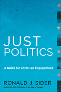 Just Politics: A Guide for Christian Engagement