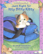 Just Right for Itty Bitty Kitty - Keeshan, Bob, and Keeshan, Robert