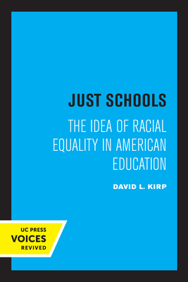 Just Schools: The Idea of Racial Equality in American Education - Kirp, David L
