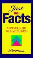 Just the Facts: A Pocket Guide to Basic Nursing - Peterson, Veronica "Ronnie", R.N.