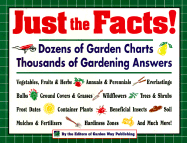Just the Facts!: Dozens of Garden Charts, Thousands of Gardening Answers - Garden Way Publishing, and Borie, Kathleen Bond, and Steege, Gwen