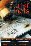 Just the Facts: How "objectivity" Came to Define American Journalism