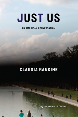 Just Us: An American Conversation - Rankine, Claudia