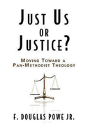 Just Us or Justice?: Moving Toward a Pan-Methodist Theology