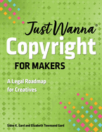 Just Wanna Copyright for Makers: A Legal Roadmap for Creatives