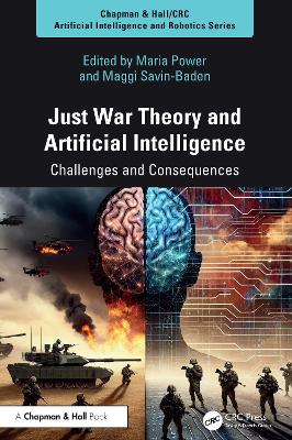 Just War Theory and Artificial Intelligence: Challenges and Consequences - Power, Maria (Editor), and Savin-Baden, Maggi (Editor)