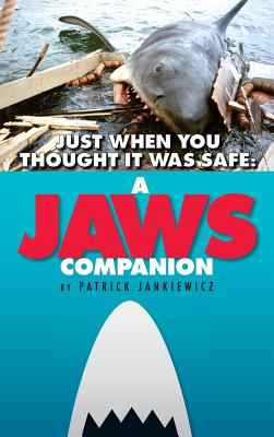 Just When You Thought It Was Safe: A JAWS Companion (hardback) - Jankiewicz, Patrick