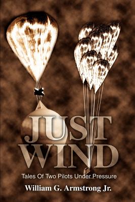 Just Wind: Tales Of Two Pilots Under Pressure - Armstrong, William