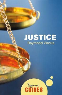 Justice: A Beginner's Guide - Wacks, Raymond