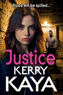 Justice: A gritty, action-packed gangland thriller from Kerry Kaya for 2024