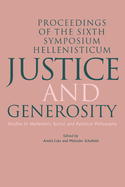 Justice and Generosity: Studies in Hellenistic Social and Political Philosophy - Proceedings of the Sixth Symposium Hellenisticum