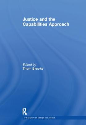 Justice and the Capabilities Approach - Brooks, Thom (Editor)