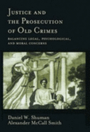 Justice and the Prosecution of Old Crimes: Balancing Legal, Psychological, and Moral Concerns