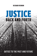 Justice Back and Forth: Duties to the Past and Future