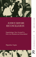 Justice before Reconciliation: Negotiating a 'New Normal' in Post-riot Mumbai and Ahmedabad