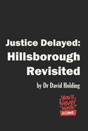 Justice Delayed: Hillsborough Revisited